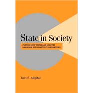 State in Society: Studying How States and Societies Transform and Constitute One Another by Joel S. Migdal, 9780521797061