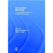 Accountable Marketing: Linking marketing actions to financial performance by Stewart; David W., 9780765647061