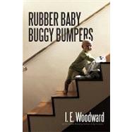 Rubber Baby Buggy Bumpers by Woodward, I. E., 9781450247061