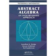 Abstract Algebra: An Inquiry Based Approach by Hodge, Jonathan K., 9781466567061