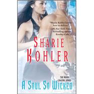 A Soul So Wicked by Kohler, Sharie, 9781501107061