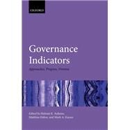 Governance Indicators Approaches, Progress, Promise by Anheier, Helmut K.; Haber, Matthias; Kayser, Mark A., 9780198817062