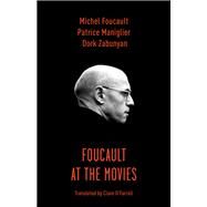 Foucault at the Movies by Foucault, Michel; Maniglier, Patrice; Zabunyan, Dork; O'Farrell, Clare, 9780231167062