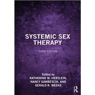 Systemic Sex Therapy by Hertlein, Katherine M.; Weeks, Gerald R.; Gambescia, Nancy, 9780367277062