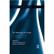 The Meanings of Europe: Changes and Exchanges of a Contested Concept by Wiesner; Claudia, 9780415857062