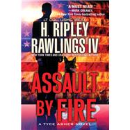 Assault by Fire by Rawlings, H. Ripley, 9780786047062