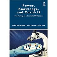 Power, Knowledge, and Covid-19 by Alex Broadbent; Pieter Streicher, 9781040827062