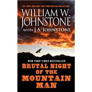 Brutal Night of the Mountain Man by Johnstone, William W., 9781410497062