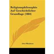 Religionsphilosophie Auf Geschichtlicher Grundlage by Pfleiderer, Otto, 9781437157062