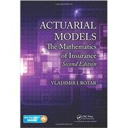 Actuarial Models: The Mathematics of Insurance, Second Edition by Rotar; Vladimir I., 9781482227062