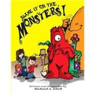 Blame It on the Monsters! by Isbell, Richard A., 9781500727062