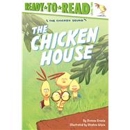 The Chicken House Ready-to-Read Level 2 by Cronin, Doreen; Gilpin, Stephen, 9781534487062