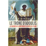 Le Trne d'Adoulis by Glen Warren Bowersock, 9782226257062