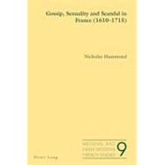 Gossip, Sexuality and Scandal in France 1610-1715 by Hammond, Nicholas, 9783034307062