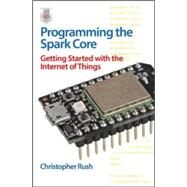 Programming the Photon: Getting Started with the Internet of Things by Rush, Christopher, 9780071847063