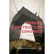 Modern Construction Economics: Theory and Application by De Valence; Gerard, 9780415397063