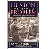 Huston, We Have a Problem A Kaleidoscope of Filmmaking Memories by Morris, Oswald; Bull, Geoffrey; Sidney Lumet, Sir Michael Caine and, 9780810857063