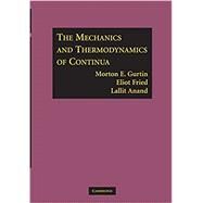 The Mechanics and Thermodynamics of Continua by Gurtin, Morton E.; Fried, Eliot; Anand, Lallit, 9781107617063