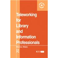 Teleworking for Library and Information Professionals by Monica Blake, 9781351227063