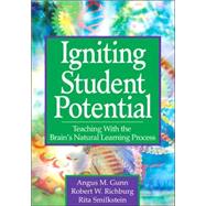 Igniting Student Potential : Teaching with the Brain's Natural Learning Process by Angus M. Gunn, 9781412917063