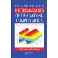 Electromagnetics of Time Varying Complex Media: Frequency and Polarization Transformer, Second Edition by Kalluri; Dikshitulu K., 9781439817063