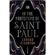 In the Footsteps of Saint Paul by Stourton, Edward, 9781504087063