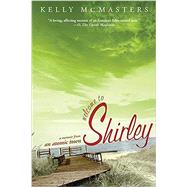 Welcome to Shirley A Memoir from an Atomic Town by McMasters, Kelly, 9781610397063