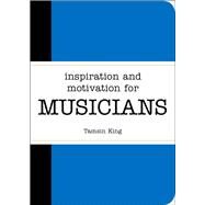Inspiration and Motivation for Musicians by King, Tamsin, 9781849537063