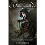 Blackguards Tales of Assassins, Mercenaries, and Rogues by Sullivan, Michael J.; Martin, J.M.; Dmitrienko, Oksana, 9781941987063