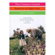 This Common Ground : Seasons on an Organic Farm by Chaskey, Scott (Author), 9780143037064