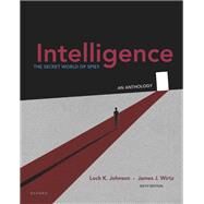 Intelligence The Secret World of Spies, An Anthology by Johnson, Loch K.; Wirtz, James J., 9780197667064