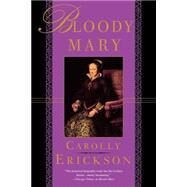 Bloody Mary by Erickson, Carolly, 9780312187064