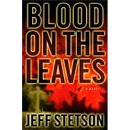 Blood on the Leaves by Stetson, Jeff, 9780446527064