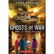 AWOL in North Africa (Ghosts of War #3) by Watkins, Steve, 9780545837064