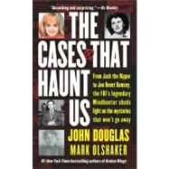 The Cases That Haunt Us by Douglas, John E.; Olshaker, Mark, 9780671017064