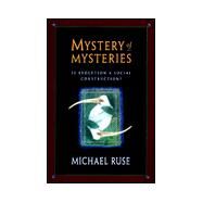 Mystery of Mysteries : Is Evolution a Social Construction? by Ruse, Michael, 9780674467064
