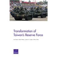 Transformation of Taiwans Reserve Force by Easton, Ian; Stokes, Mark; Cooper, Cortez A.; Chan, Arthur, 9780833097064