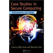 Case Studies in Secure Computing: Achievements and Trends by Issac; Biju, 9781482207064