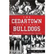 The Cedartown High School Bulldogs by Austin, William, 9781609497064