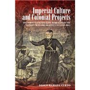 Imperial Culture and Colonial Projects by Curto, Diogo Ramada, 9781789207064
