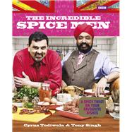 The Incredible Spice Men by Singh, Tony; Todiwala, Cyrus, 9781849907064
