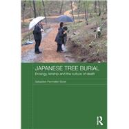 Japanese Tree Burial: Ecology, Kinship and the Culture of Death by Boret; STbastien Penmellen, 9780415517065