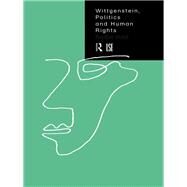 Wittgenstein, Politics and Human Rights by Holt,Robin, 9780415757065