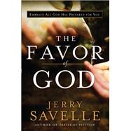 The Favor of God by Savelle, Jerry; Copeland, Kenneth, 9780800797065
