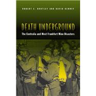 Death Underground : The Centralia and West Frankfort Mine Disasters by Hartley, Robert E., 9780809327065