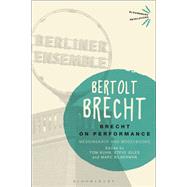 Brecht on Performance by Brecht, Bertolt; Kuhn, Tom; Giles, Steve; Silberman, Marc; Ryland, Charlotte, 9781350077065