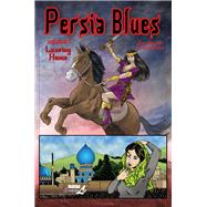 Persia Blues, Volume 1 Leaving Home by Naraghi, Dara; Bowman, Brent, 9781561637065