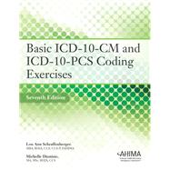 Basic ICD-10-CM and ICD-10-PCS Coding Exercises 7th Edition by Lou Ann Schraffenberger, 9781584267065