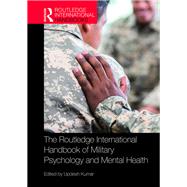 The Routledge International Handbook of Military Psychology and Mental Health by Kumar, Updesh, 9780367237066