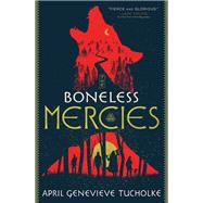 The Boneless Mercies by Tucholke, April Genevieve, 9780374307066